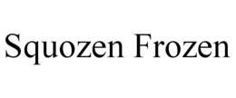 SQUOZEN FROZEN trademark