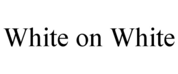 WHITE ON WHITE trademark
