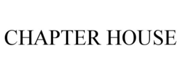 CHAPTER HOUSE trademark
