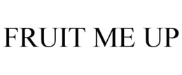 FRUIT ME UP trademark