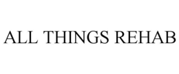 ALL THINGS REHAB trademark