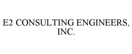 E2 CONSULTING ENGINEERS, INC. trademark