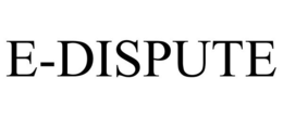 E-DISPUTE trademark
