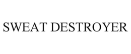 SWEAT DESTROYER trademark