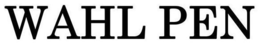 WAHL PEN trademark