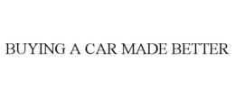 BUYING A CAR MADE BETTER trademark
