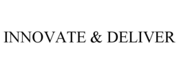 INNOVATE & DELIVER trademark