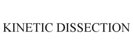 KINETIC DISSECTION trademark