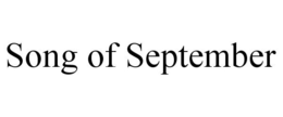 SONG OF SEPTEMBER trademark