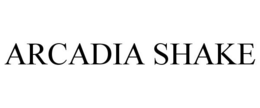 ARCADIA SHAKE trademark