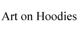 ART ON HOODIES trademark