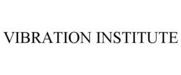VIBRATION INSTITUTE trademark
