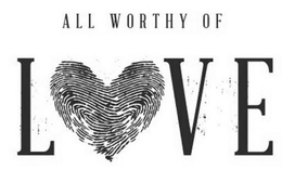 ALL WORTHY OF LOVE trademark