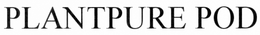 PLANTPURE POD trademark