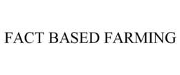 FACT BASED FARMING trademark