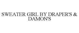 SWEATER GIRL BY DRAPER'S & DAMON'S trademark