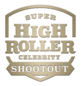 SUPER HIGH ROLLER CELEBRITY SHOOTOUT trademark