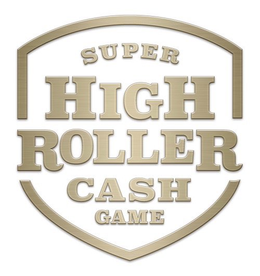 SUPER HIGH ROLLER CASH GAME trademark