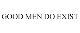 GOOD MEN DO EXIST trademark