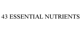 43 ESSENTIAL NUTRIENTS trademark