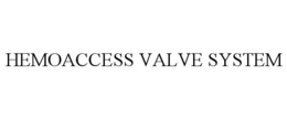 HEMOACCESS VALVE SYSTEM trademark
