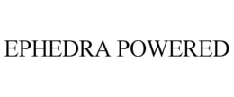 EPHEDRA POWERED trademark