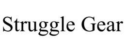 STRUGGLE GEAR trademark
