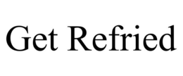 GET REFRIED trademark