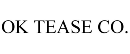 OK TEASE CO. trademark