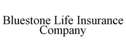 BLUESTONE LIFE INSURANCE COMPANY trademark