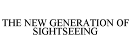 THE NEW GENERATION OF SIGHTSEEING trademark