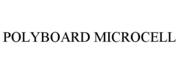 POLYBOARD MICROCELL trademark