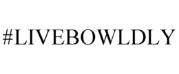 #LIVEBOWLDLY trademark