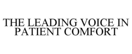 THE LEADING VOICE IN PATIENT COMFORT trademark