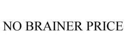 NO BRAINER PRICE trademark