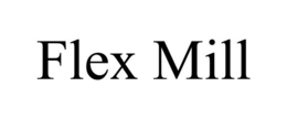 FLEX MILL trademark