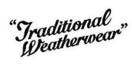 "TRADITIONAL WEATHERWEAR" trademark