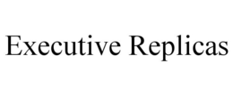 EXECUTIVE REPLICAS trademark