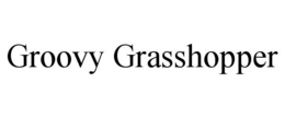 GROOVY GRASSHOPPER trademark