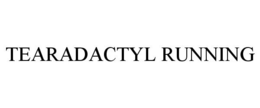 TEARADACTYL RUNNING trademark