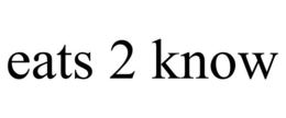 EATS 2 KNOW trademark