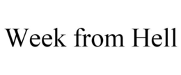 WEEK FROM HELL trademark