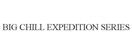 BIG CHILL EXPEDITION SERIES trademark