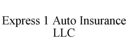 EXPRESS 1 AUTO INSURANCE LLC trademark