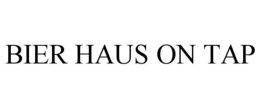BIER HAUS ON TAP trademark