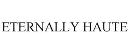 ETERNALLY HAUTE trademark