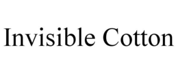 INVISIBLE COTTON trademark