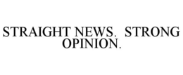 STRAIGHT NEWS. STRONG OPINION. trademark
