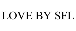 LOVE BY SFL trademark