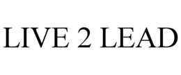 LIVE 2 LEAD trademark